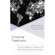 Crossing Traditions American Popular Music in Local and Global Contexts