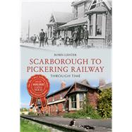 Scarborough & Pickering Railway Through Time