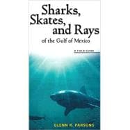 Sharks, Skates, and Rays of the Gulf of Mexico : A Field Guide