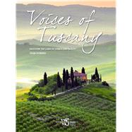 Voices of Tuscany Discover the Land of Genius and Beauty