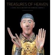 Treasures of Heaven : Saints, Relics, and Devotion in Medieval Europe
