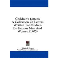Children's Letters : A Collection of Letters Written to Children by Famous Men and Women (1905)