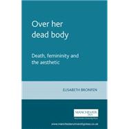 Over her dead body Death, femininity and the aesthetic