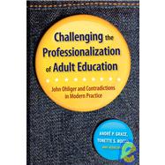 Challenging the Professionalization of Adult Education : John Ohliger and Contradictions in Modern Practice