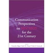 Communication Perspectives On Hiv/Aids For The 21st Century
