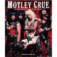 Motley Crue A Visual History: 1983 - 1990