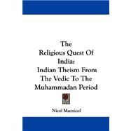 The Religious Quest of India: Indian Theism from the Vedic to the Muhammadan Period