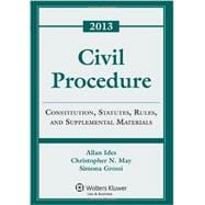 Civil Procedure: Constitution, Statutes, Rules, and Supplemental Materials 2013