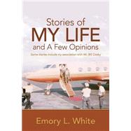 Stories of My Life and a Few Opinions