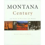 Montana Century : 100 Years in Pictures and Words