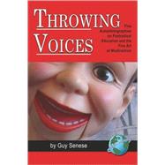Throwing Voices : Five Autoethnographies on Postradical Education and the Fine Art of Misdirection