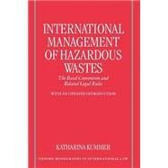 International Management of Hazardous Wastes The Basel Convention and Related Legal Rules