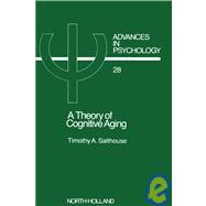 Theory of Cognitive Aging : Advances in Psychology