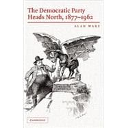 The Democratic Party Heads North, 1877â€“1962