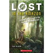 Lost in the Amazon (Lost #3) A Battle for Survival in the Heart of the Rainforest