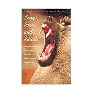 Songs, Roars, and Rituals : Communication in Birds, Mammals, and Other Animals
