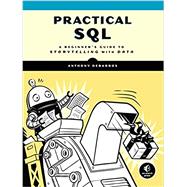 Practical SQL A Beginner's Guide to Storytelling with Data
