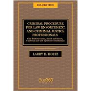 Criminal Procedure for Law Enforcement and Criminal Justice Professionals - 17th Edition