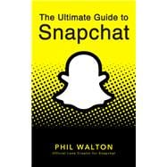 The Ultimate Guide to Snapchat