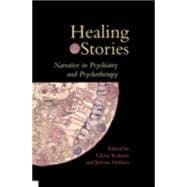 Healing Stories Narrative in Psychiatry and Psychotherapy