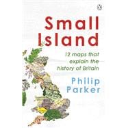 Small Island 12 Maps That Explain The History of Britain
