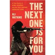 The Next One Is for You A True Story of Guns, Country, and the IRA’s Secret American Army