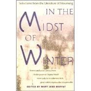 In the Midst of Winter Selections from the Literature of Mourning