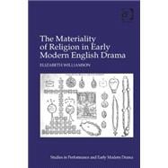 The Materiality of Religion in Early Modern English Drama