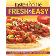 Taste of Home Fresh & Easy: 390 Dishes That Deliver No-Fuss Flavor!