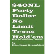 Forty Dollar No Limit Texas Hold'em Ring and Tournament Games