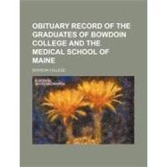 Obituary Record of the Graduates of Bowdoin College and the Medical School of Maine
