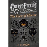 The Cave of Horror (Cryptofiction Classics - Weird Tales of Strange Creatures)