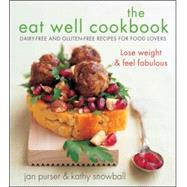 The Eat Well Cookbook; Dairy-Free and Gluten-Free Recipes for Food Lovers