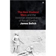 The New Zealand Wars and the Victorian Interpretation of Racial Conflict