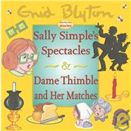 Dame Thimble and Her Matches: And Sally Simple's Spectacles