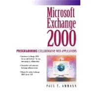 Microsoft Exchange Server 2000 : Programming Collaborative Web Applications