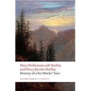 History of A Six Weeks' Tour Through a part of France, Switzerland, Germany, and Holland: with Letters Descriptive of a Sail Round the Lake of Geneva, and of the Glaciers of Chamouni