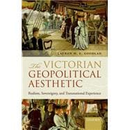 The Victorian Geopolitical Aesthetic Realism, Sovereignty, and Transnational Experience