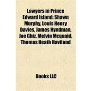 Lawyers in Prince Edward Island : Shawn Murphy, Louis Henry Davies, James Hyndman, Joe Ghiz, Melvin Mcquaid, Thomas Heath Haviland