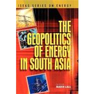 The Geopolitics of Energy in South Asia