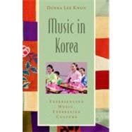 Music in Korea Experiencing Music, Expressing Culture w/ CD