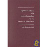 Legal Reform in Taiwan Under Japanese Colonial Rule, 1895-1945,9780295978277