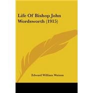Life Of Bishop John Wordsworth
