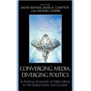 Converging Media, Diverging Politics A Political Economy of News Media in the United States and Canada