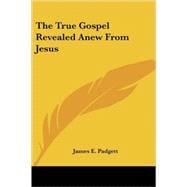 The True Gospel Revealed Anew from Jesus