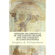 Memoirs or Chronicle of the Fourth Crusade and the Conquest of Constantinople