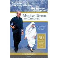 Mother Teresa of Calcutta A Personal Portrait: 50 Inspiring Stories Never Before Told