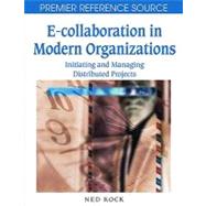 Ecollaboration in Modern Organizations: Initiating and Managing Distributed Projects