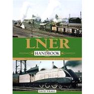 LNER Handbook The London & North Eastern Railway 1923-47