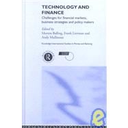 Technology and Finance: Challenges for Financial Markets, Business Strategies and Policy Makers